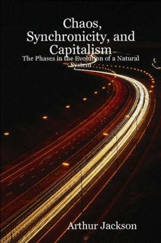 Cover image for Chaos, Synchronicity, and Capitalism: The Phases in the Evolution of a Natural System