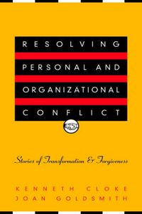 Cover image for Resolving Personal and Organizational Conflict: Stories of Transformation and Forgiveness