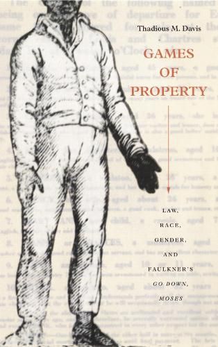 Cover image for Games of Property: Law, Race, Gender, and Faulkner's Go Down, Moses