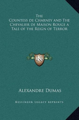 The Countess de Charney and the Chevalier de Maison Rouge a Tale of the Reign of Terror