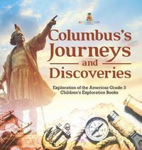 Cover image for Columbus's Journeys and Discoveries Exploration of the Americas Grade 3 Children's Exploration Books
