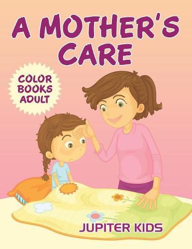 Cover image for A Mother's Care: Color Books Adult