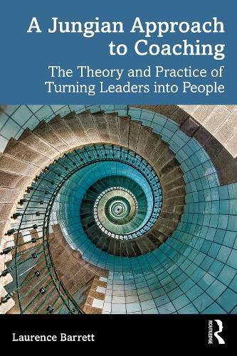 Cover image for A Jungian Approach to Coaching: The Theory and Practice of Turning Leaders into People