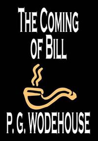 Cover image for The Coming of Bill by P. G. Wodehouse, Fiction, Literary