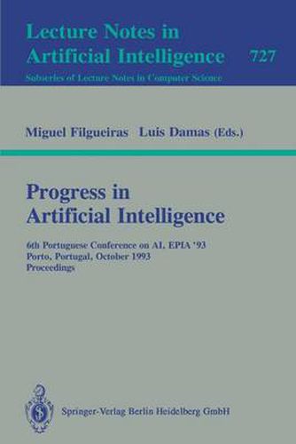 Cover image for Progress in Artificial Intelligence: 6th Portuguese Conference on AI, EPIA "93, Porto, Portugal, October 6-8, 1993. Proceedings