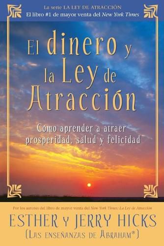 Cover image for El Dinero y La Ley De Atraccion: Como aprender a atraer prosperidad, salud y felicidad