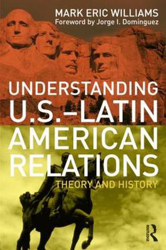 Cover image for Understanding U.S.-Latin American Relations: Theory and History