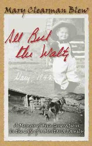 Cover image for All But the Waltz: A Memoir of Five Generations in the Life of a Montana Family