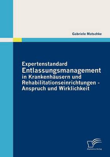 Cover image for Expertenstandard Entlassungsmanagement in Krankenhausern und Rehabilitationseinrichtungen - Anspruch und Wirklichkeit