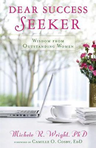 Dear Success Seeker: Wisdom from Outstanding Women