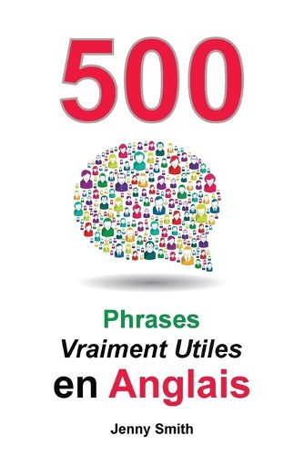 Cover image for 500 Phrases Vraiment Utiles en Anglais