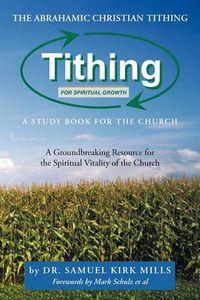 Cover image for The Abrahamic Christian Tithing: A Study Book for the Church: Tithing for Spiritual Growth