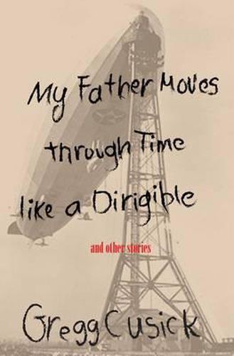 Cover image for My Father Moves Through Time Like a Dirigible