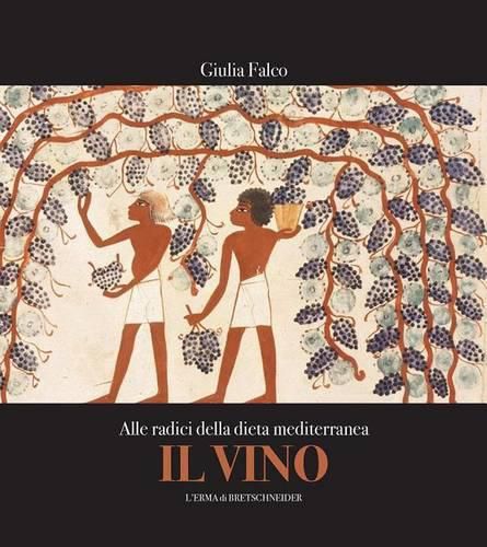 Cover image for Il Vino. Alle Radici Della Dieta Mediterranea: L'Alimentazione Dei Popoli del Mare Nostrum