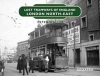 Cover image for Lost Tramways of England: London North East