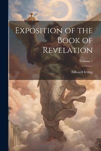 Cover image for Exposition of the Book of Revelation; Volume 1