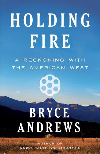 Holding Fire: A Reckoning with the American West