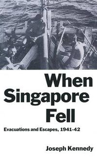 Cover image for When Singapore Fell: Evacuations and Escapes, 1941-42