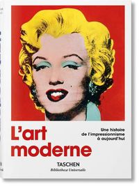 Cover image for L'Art Moderne. Une Histoire de l'Impressionnisme A Aujourd'hui