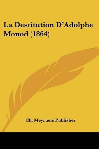 Cover image for La Destitution D'Adolphe Monod (1864)