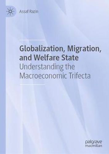 Cover image for Globalization, Migration, and Welfare State: Understanding the Macroeconomic Trifecta