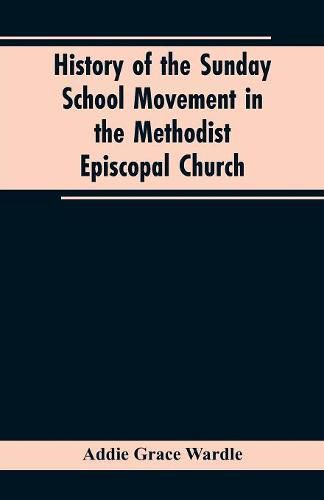 Cover image for History of the Sunday School Movement in the Methodist Episcopal Church