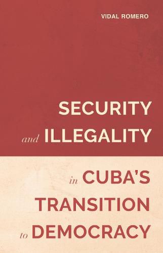 Cover image for Security and Illegality in Cuba's Transition to Democracy