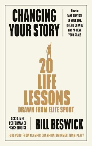 Changing Your Story: How To Take Control Of Your Life, Create Change And Achieve Your Goals