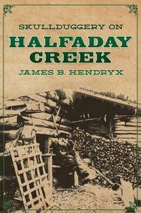 Cover image for Skullduggery on Halfaday Creek