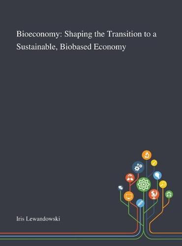 Bioeconomy: Shaping the Transition to a Sustainable, Biobased Economy