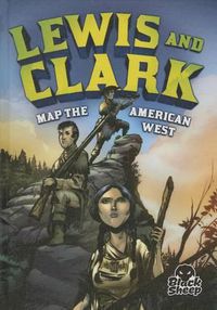 Cover image for Lewis and Clark Map the American West