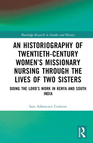 Cover image for An Historiography of Twentieth-Century Women's Missionary Nursing Through the Lives of Two Sisters