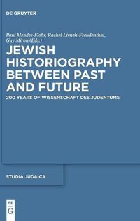 Cover image for Jewish Historiography Between Past and Future: 200 Years of Wissenschaft des Judentums
