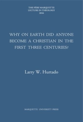 Cover image for Why on Earth Did Anyone Become a Christian in the First Three Centuries?