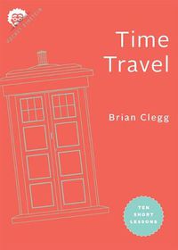 Cover image for Time Travel: Ten Short Lessons