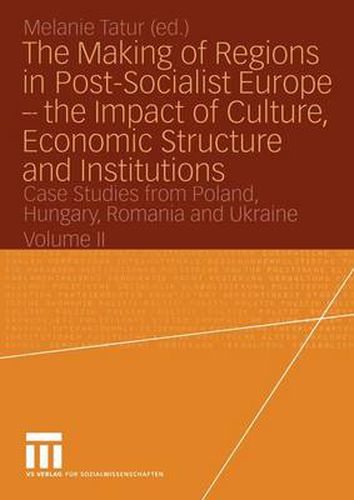 Cover image for Making of Regions in Post-socialist Europe - the Impact of Culture, Economic Structure and Institutions: Case Studies from Poland, Hungary, Romania and Ukraine