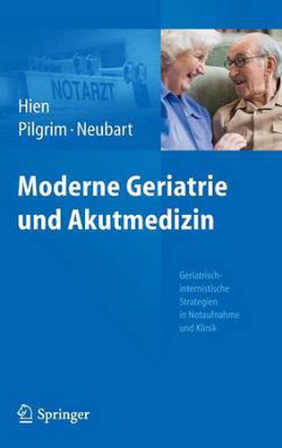 Cover image for Moderne Geriatrie und Akutmedizin: Geriatrisch-internistische Strategien in Notaufnahme und Klinik