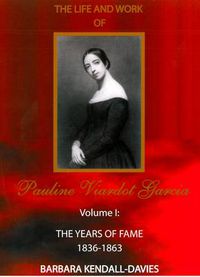 Cover image for Life and Work of Pauline Viardot Garcia, vol. I: The Years of Fame 1836-1863