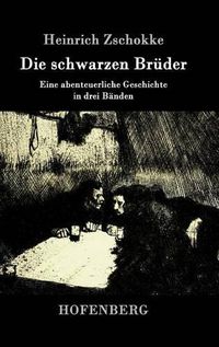 Cover image for Die schwarzen Bruder: Eine abenteuerliche Geschichte in drei Banden