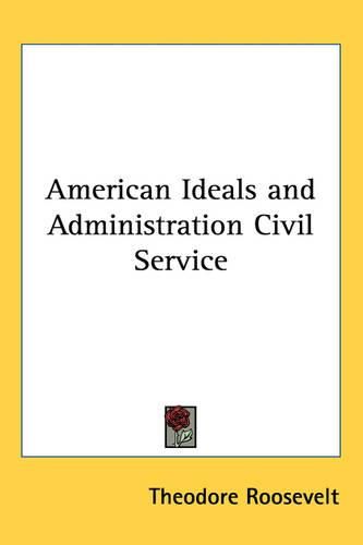 Cover image for American Ideals and Administration Civil Service