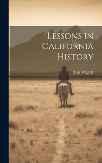 Cover image for Lessons in California History