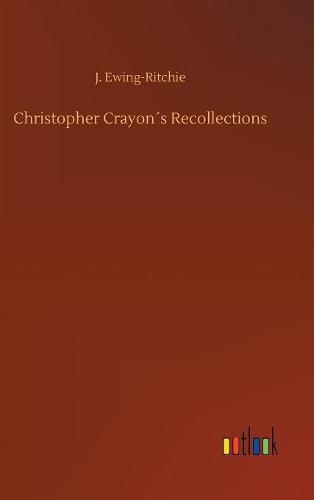 Christopher Crayons Recollections