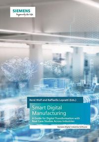 Cover image for Smart Digital Manufacturing: A Guide for Digital Transformation with Real Case Studies Across Industries