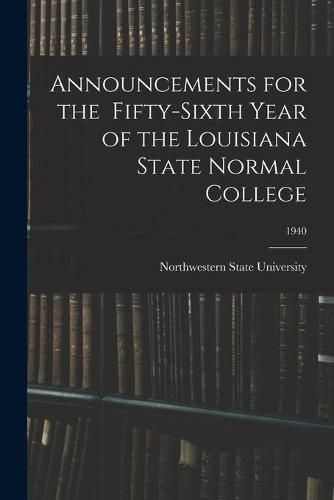 Cover image for Announcements for the Fifty-Sixth Year of the Louisiana State Normal College; 1940