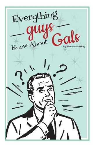 Cover image for Everything Guys Know about Gals