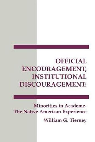 Cover image for Official Encouragement, Institutional Discouragement: Minorities in Academe-The Native American Experience