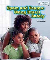 Cover image for Spam and Scams: Using Email Safely