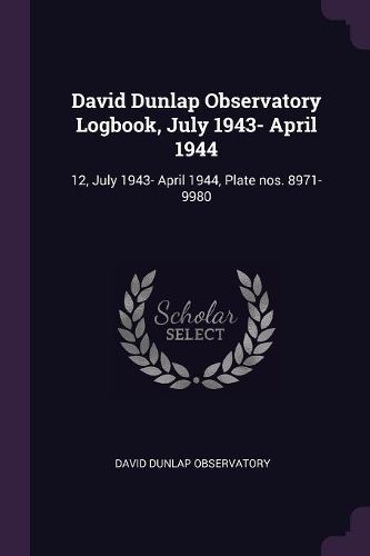 Cover image for David Dunlap Observatory Logbook, July 1943- April 1944