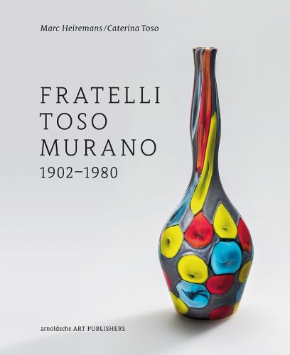 Cover image for Fratelli Toso Murano: 1902-1980