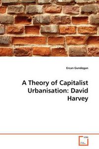 Cover image for A Theory of Capitalist Urbanisation: David Harvey